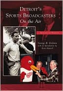 Book cover image of Detroit's Sports Broadcasters On the Air Michigan (Images of Sports Series) by George B. Eichorn