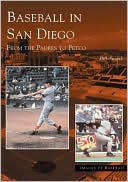 Bill Swank: Baseball in San Diego: From the Padres to Petco (Images of Baseball Series)