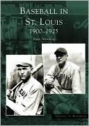 Steve Steinberg: Baseball in St. Louis, Missouri 1900-1925 (Images of Baseball Series)