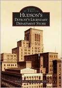 Book cover image of Hudson's: Detroit's Legendary Department Store (Images of America Series) by Michael Hauser