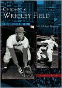 Paul Michael Peterson: Chicago's Wrigley Field, Illinois (Images of Baseball Series)