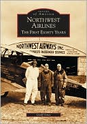 Geoff Jones: Northwest Airlines: The First Eighty Years (Images of America Series)