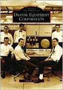 Book cover image of Digital Equipment Corporation, Massachusetts (Images of America Series) by Alan R. Earls
