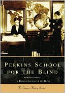 Kimberly French: Perkins School for the Blind, Massachusetts (College History Series)