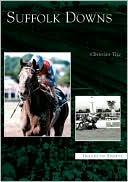 Book cover image of Suffolk Downs (Images of Sports Series) by Christian Teja