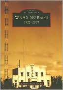 Marilyn Kratz: WNAX 570 Radio: 1922-2007, Yankton, South Dakota (Images of America Series)