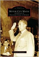 Scott M. Burnstein: Motor City Mafia: A Century of Organized Crime in Detroit (Images of America Series)