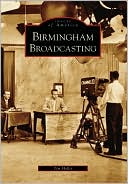 Book cover image of Birmingham Broadcasting, Alabama by Tim Hollis