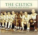 Richard A. Johnson: The Celtics in Black and White, Massachusetts (Images of Sports Series)