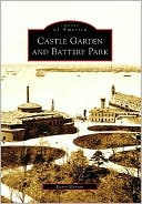 Book cover image of Castle Garden and Battery Park, New York (Images of America Series) by Barry Moreno