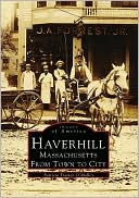 Book cover image of Haverhill, Massachusetts: From Town to City (Images of America Series) by Patricia Trainor O'Malley