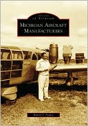 Book cover image of Michigan Aircraft Manufacturers (Images of Aviation Series) by Robert F. Pauley