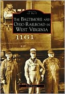 Book cover image of The Baltimore and Ohio Railroad in West Virginia [Images of Rail Series] by Bob Withers