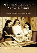 Book cover image of Moore College of Art & Design, Pennsylvania (Campus History Series) by Sharon G. Hoffman