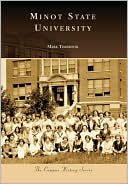 Book cover image of Minot State University, North Dakota (Campus History Series) by Mark Timbrook