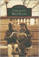 Book cover image of Chicago's WLS Radio, Illinois (Images of America Series) by Scott Childers