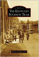 Scott Berkeley: The Kentucky Bourbon Trail (Images of America Series)