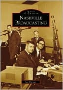 Lee Dorman: Nashville Broadcasting, Tennessee (Images of America Series)