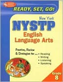 The Staff of REA: NY-NYSTP English Language Arts 8th Grade: Ready, Set, Go!