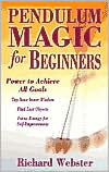 Richard Webster: Pendulum Magic for Beginners: Power to Achieve All Goals