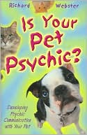 Richard Webster: Is Your Pet Psychic?: Developing Psychic Communication with Your Pet