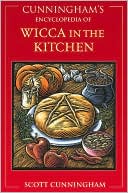 Scott Cunningham: Cunningham's Encyclopedia of Wicca in the Kitchen
