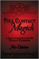 Kerr Cuhulain: Full Contact Magick: A Book of Shadows for the Wiccan Warrior