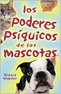 Book cover image of Los poderes ps?quicos de las mascotas by Richard Webster