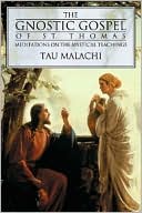 Tau Malachi: The Gnostic Gospel of St. Thomas: Meditations on the Mystical Teachings