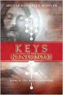 Book cover image of Keys to the Kingdom: Jesus and the Mystic Kabbalah by Migene Gonzalez-Wippler
