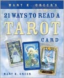Book cover image of Mary K. Greer's 21 Ways to Read a Tarot Card by Mary K. Greer