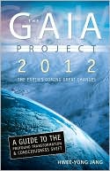 Book cover image of The Gaia Project: 2012; The Earth's Coming Great Changes by Hwee-Yong Jang
