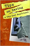 Book cover image of Tips on Having a Gay (ex) Boyfriend by Carrie Jones