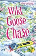 Terri Thayer: Wild Goose Chase (Quilting Mystery Series #1)