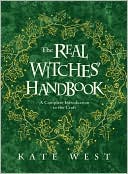 Book cover image of The Real Witches' Handbook: A Complete Introduction to the Craft by Kate West