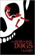 Book cover image of The Dust of 100 Dogs by A.S. King