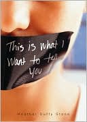 Book cover image of This Is What I Want to Tell You by Heather Duffy Stone