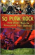 Book cover image of So Punk Rock: And Other Ways to Disappoint Your Mother by Micol Ostow