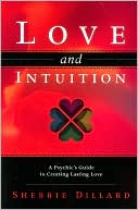Book cover image of Love and Intuition: A Psychic's Guide to Creating Lasting Love by Sherrie Dillard