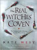 Kate West: Real Witches' Coven: The Definitive Guide to Forming Your Own Wiccan Group