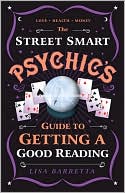 Lisa Barretta: The Street-Smart Psychic's Guide to Getting a Good Reading