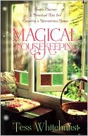 Book cover image of Magical Housekeeping: Simple Charms & Practical Tips for Creating a Harmonious Home by Tess Whitehurst