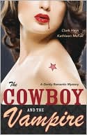Clark Hays: The Cowboy and the Vampire: A Darkly Romantic Mystery