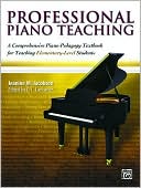 Book cover image of Professional Piano Teaching, Book 1: A Comprehensive Piano Pedagogy Textbook for Teaching Elementary-Level Students by Jeanine M. Jacobson