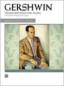 Book cover image of George Gershwin -- Transcriptions for Piano: 18 Song Hits Arranged by the Composer by George Gershwin