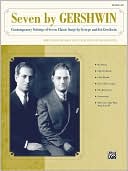 George Gershwin: Seven by Gershwin: Contemporary Settings of Seven Classic Songs by George Gershwin and Ira Gershwin for Solo Voice and Piano (Medium Low Voice), Book & CD