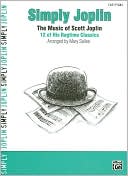 Scott Joplin: Simply Joplin: The Music of Scott Joplin -- 16 of His Ragtime Classics (Easy Piano)