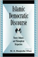 Book cover image of Islamic Democratic Discourse by M. A. Muqtedar Khan