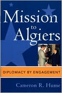 Cameron R. Hume: Mission To Algiers