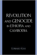 Edward Kissi: Revolution And Genocide In Ethiopia And Cambodia